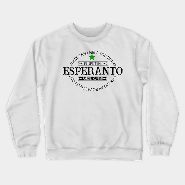 Fluent in Esperanto.  Paroli kun me (talk with me). Crewneck Sweatshirt by Cetaceous